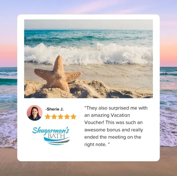 A review from a client who received a vacation voucher after a Shugarman’s Bath remodel
